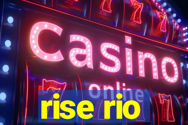 rise rio